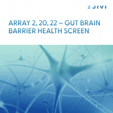 Array 2, 20, 22 – <small>Gut-Brain Barrier Health Screen</small> 1 Array 2, 20, 22 – <small>Gut-Brain Barrier Health Screen</small>